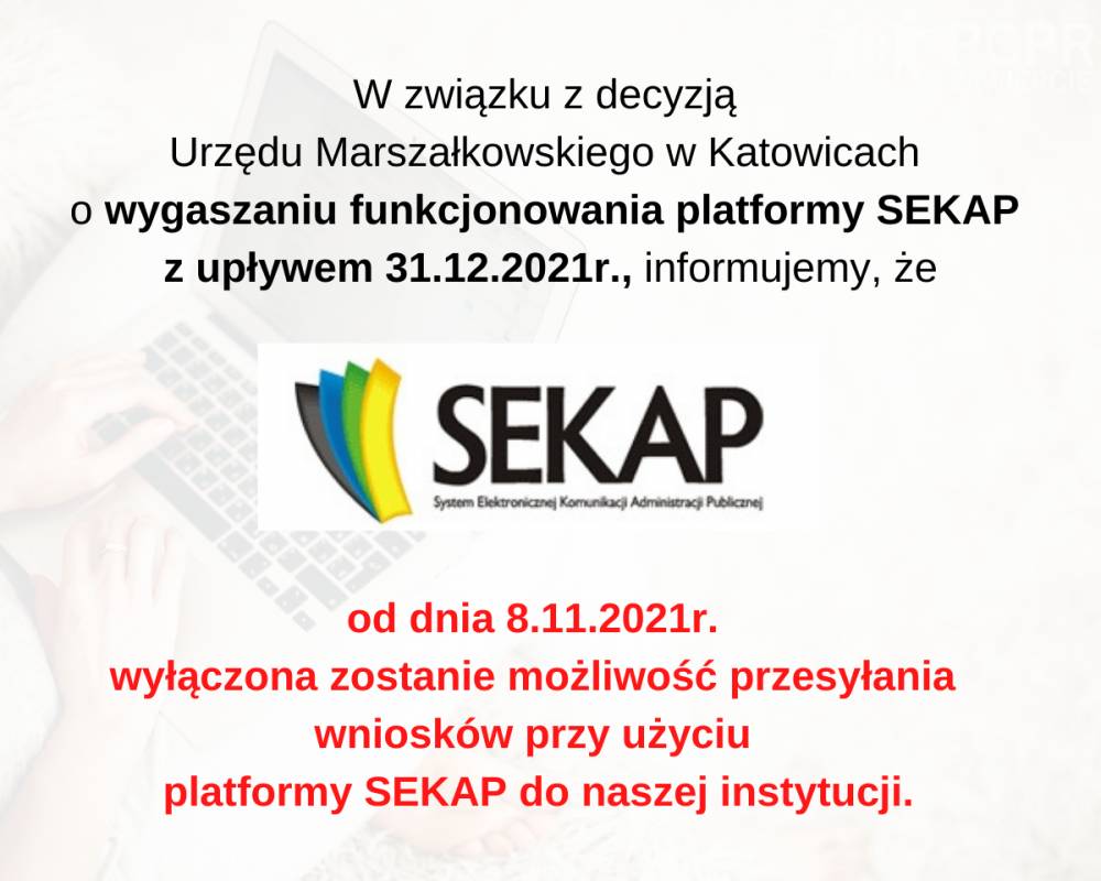 Zdjęcie: Informacja o wygaszaniu funkcjonowania platformy SEKAP z upływem 31.12.2021r. Od dnia 8.11.2021r. wyłączona zostanie możliwość przesyłania wniosków przy użyciu platformy SEKAP do naszej instytucji.